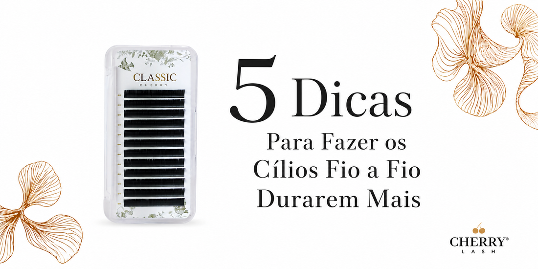 Banner Cherry Lash com produto Classic e o título “5 Dicas Para Fazer os Cílios Fio a Fio Durarem Mais”.