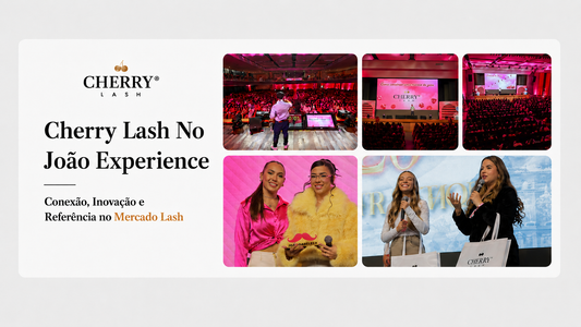 Cherry Lash no João Experience: Conexão, Inovação e Referência no Mercado Lash