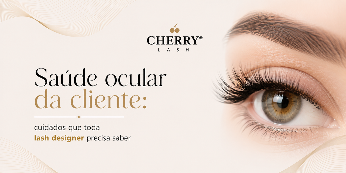 Saúde ocular da cliente: cuidados que toda lash designer precisa saber