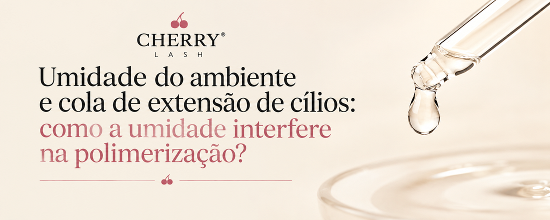 Umidade do ambiente e cola de extensão de cílios